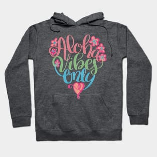 Aloha Vibes Only Hawaii Love Hoodie